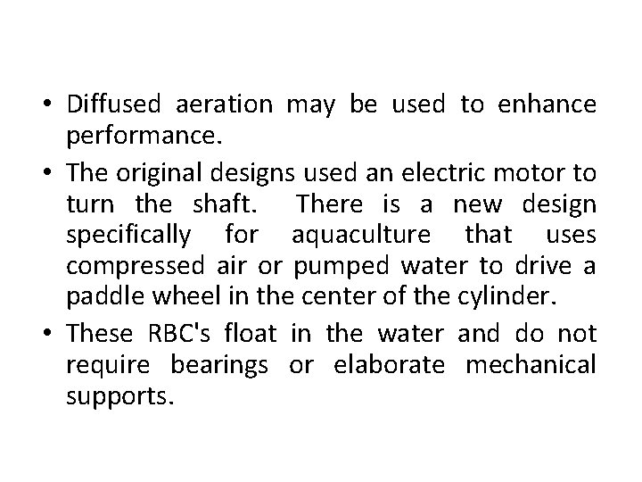  • Diffused aeration may be used to enhance performance. • The original designs