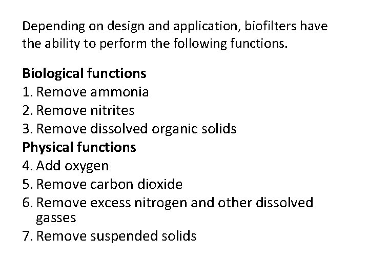 Depending on design and application, biofilters have the ability to perform the following functions.