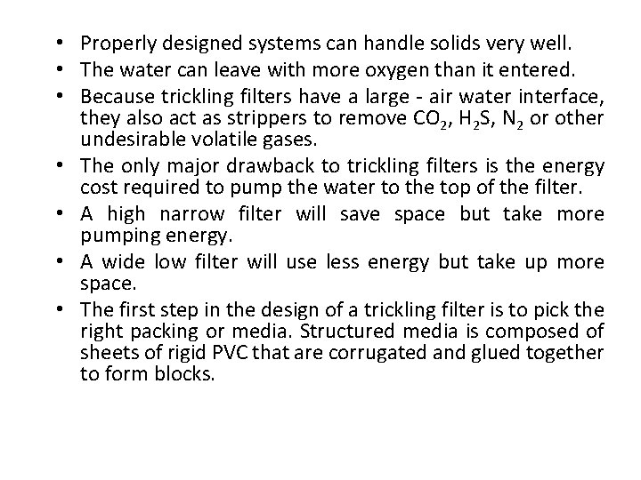  • Properly designed systems can handle solids very well. • The water can