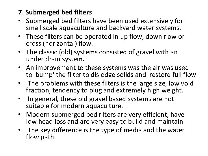 7. Submerged bed filters • Submerged bed filters have been used extensively for small