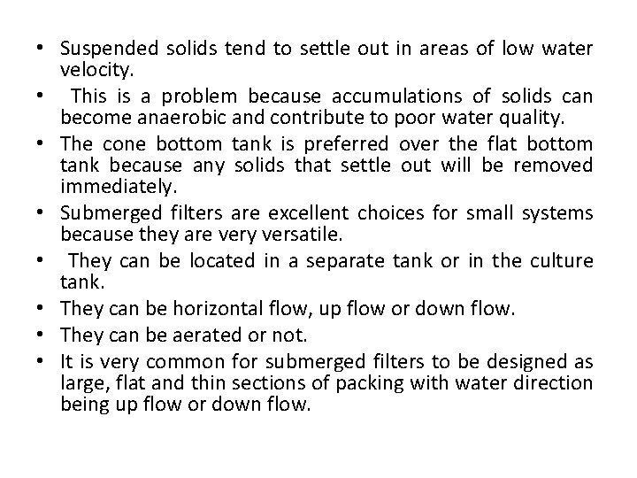  • Suspended solids tend to settle out in areas of low water velocity.