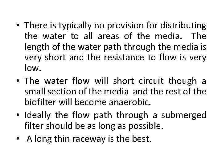  • There is typically no provision for distributing the water to all areas