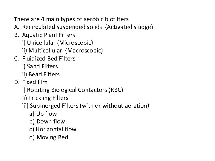 There are 4 main types of aerobic biofilters A. Recirculated suspended solids (Activated sludge)