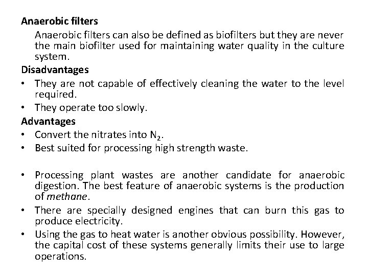 Anaerobic filters can also be defined as biofilters but they are never the main