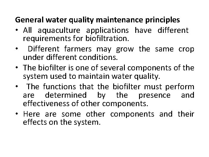 General water quality maintenance principles • All aquaculture applications have different requirements for biofiltration.
