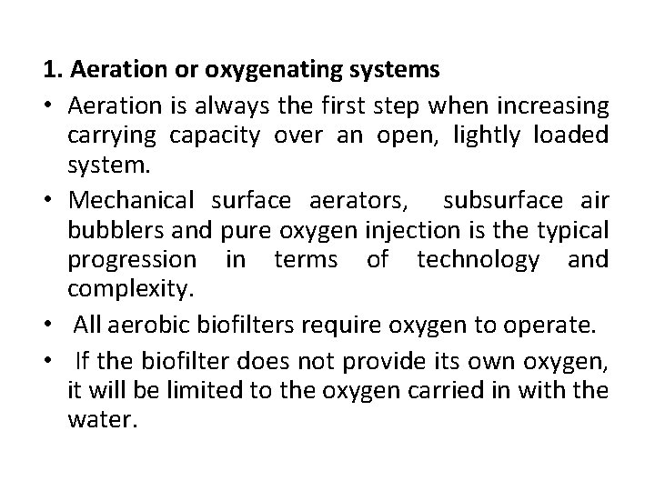 1. Aeration or oxygenating systems • Aeration is always the first step when increasing
