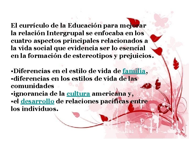 El currículo de la Educación para mejorar la relación Intergrupal se enfocaba en los