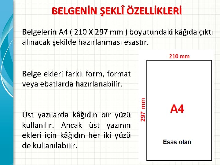 BELGENİN ŞEKLÎ ÖZELLİKLERİ Belgelerin A 4 ( 210 X 297 mm ) boyutundaki kâğıda