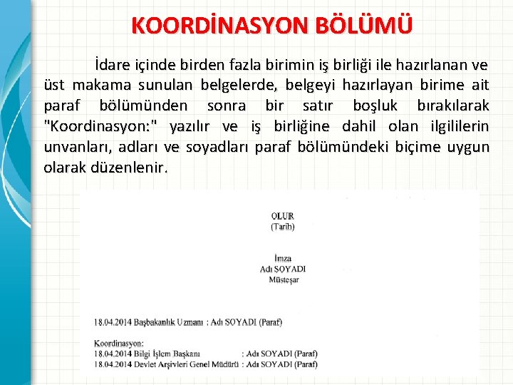 KOORDİNASYON BÖLÜMÜ İdare içinde birden fazla birimin iş birliği ile hazırlanan ve üst makama