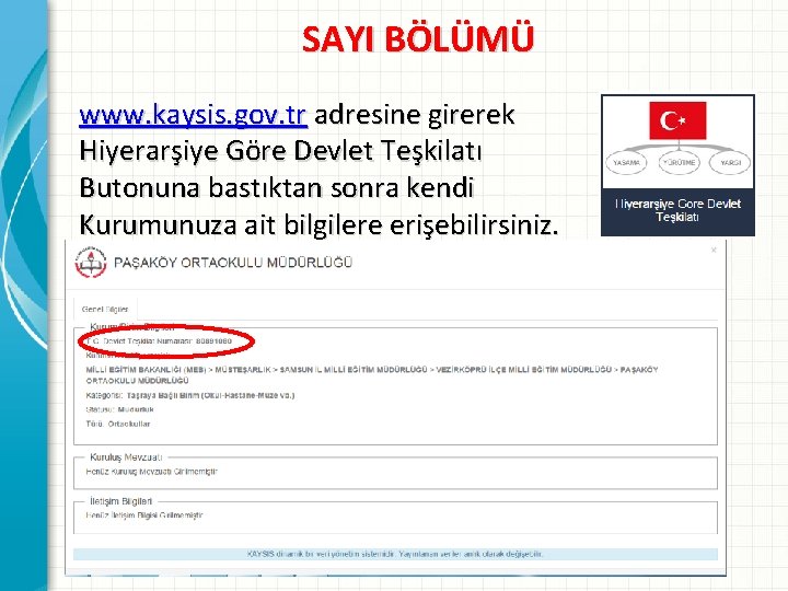 SAYI BÖLÜMÜ www. kaysis. gov. tr adresine girerek Hiyerarşiye Göre Devlet Teşkilatı Butonuna bastıktan