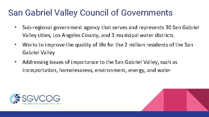 San Gabriel Valley Council of Governments • Sub-regional government agency that serves and represents