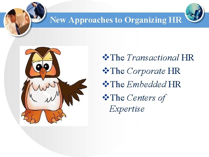 New Approaches to Organizing HR v. The Transactional HR v. The Corporate HR v.