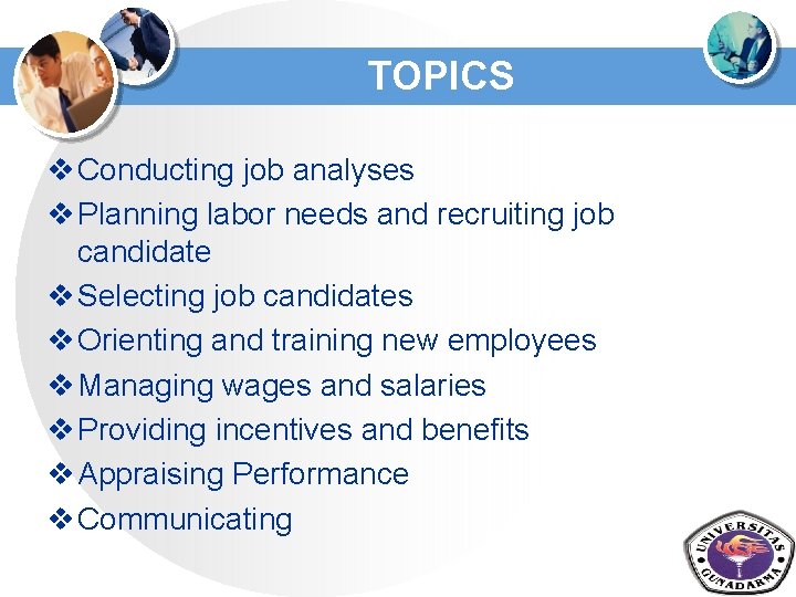 TOPICS v Conducting job analyses v Planning labor needs and recruiting job candidate v