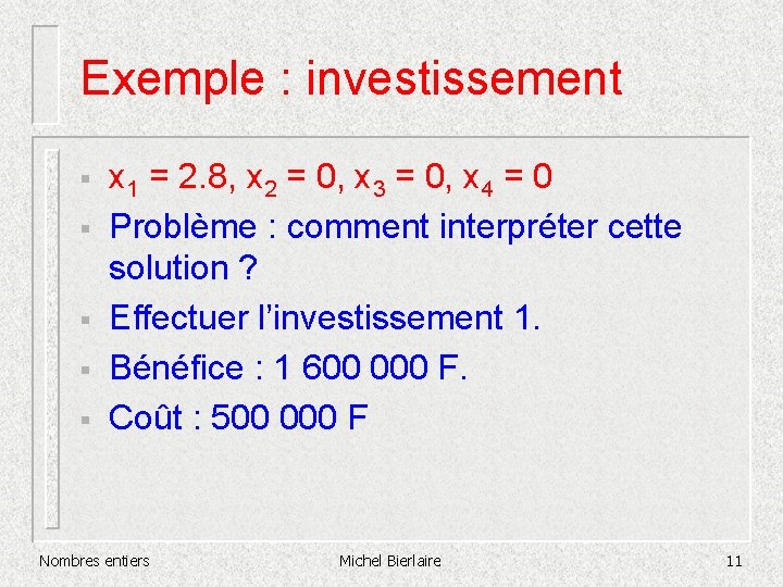Exemple : investissement § § § x 1 = 2. 8, x 2 =