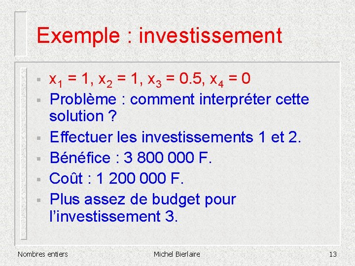 Exemple : investissement § § § x 1 = 1, x 2 = 1,