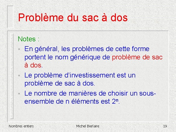 Problème du sac à dos Notes : § En général, les problèmes de cette