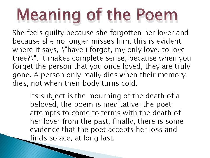 Meaning of the Poem She feels guilty because she forgotten her lover and because