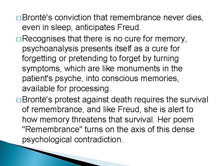 � Brontë's conviction that remembrance never dies, even in sleep, anticipates Freud. � Recognises