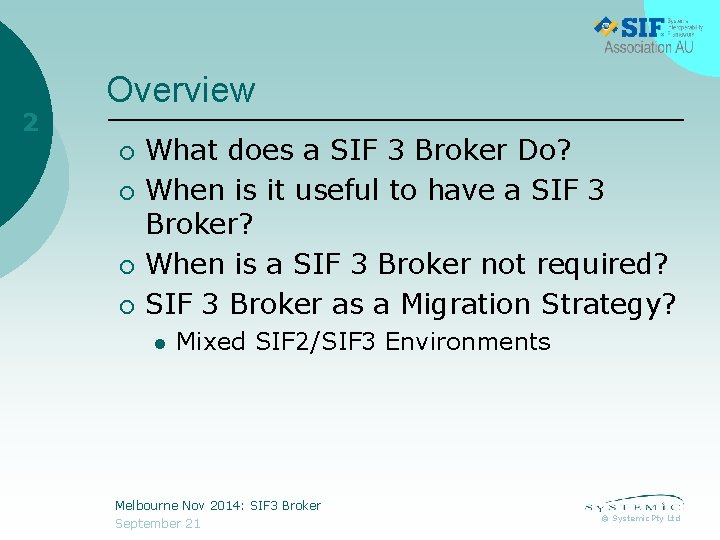 2 Overview ¡ ¡ What does a SIF 3 Broker Do? When is it