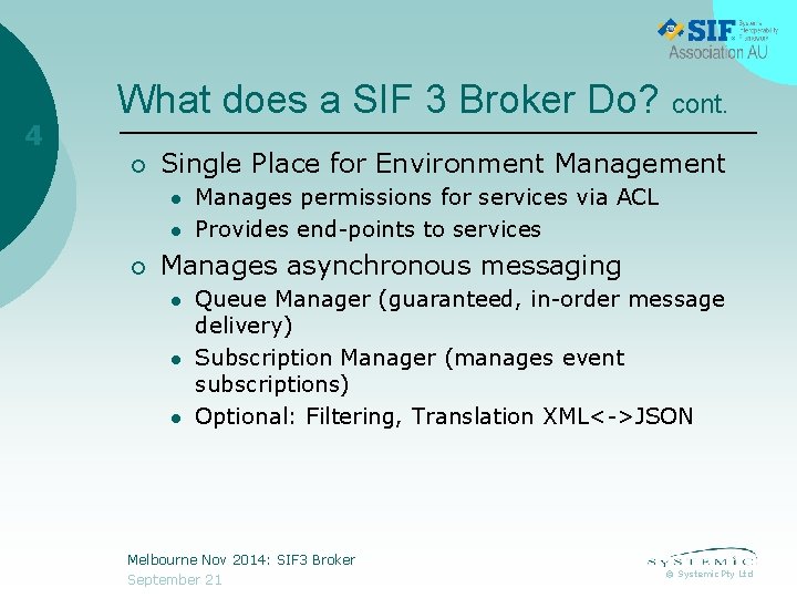 4 What does a SIF 3 Broker Do? cont. ¡ Single Place for Environment