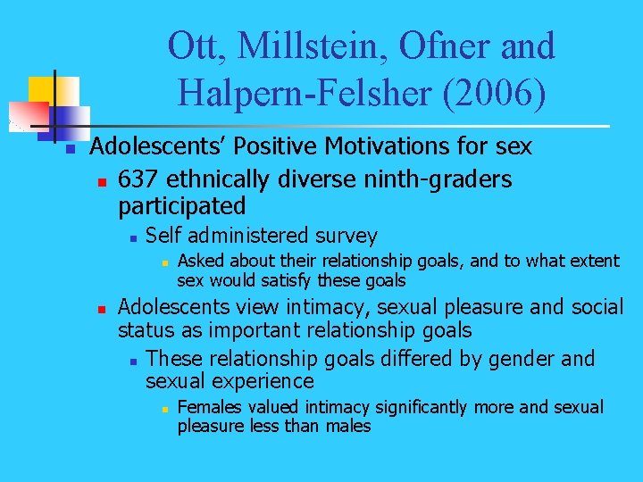 Ott, Millstein, Ofner and Halpern-Felsher (2006) n Adolescents’ Positive Motivations for sex n 637