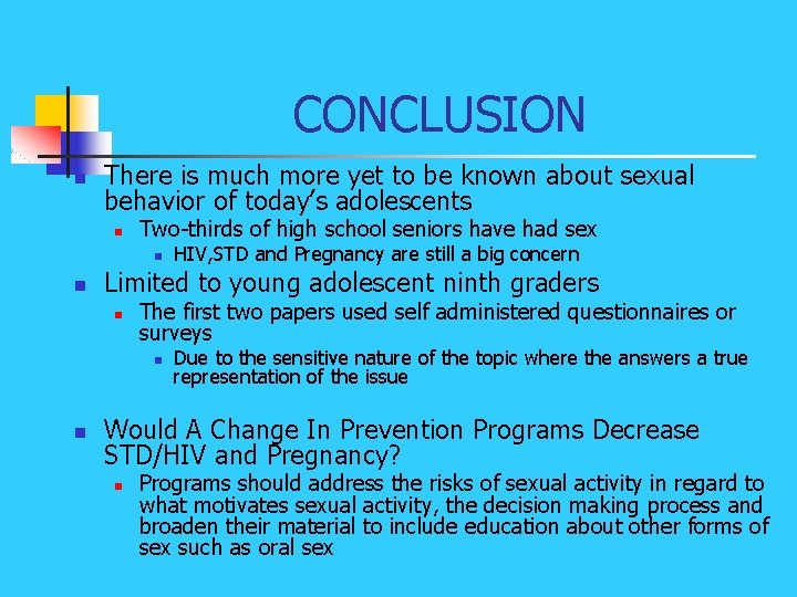 CONCLUSION n There is much more yet to be known about sexual behavior of