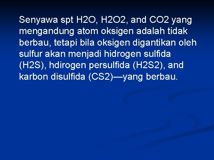 Senyawa spt H 2 O, H 2 O 2, and CO 2 yang mengandung