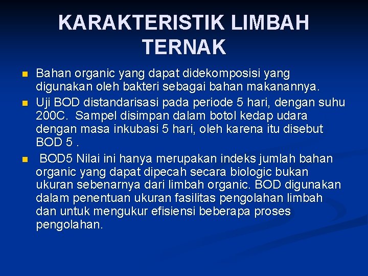 KARAKTERISTIK LIMBAH TERNAK n n n Bahan organic yang dapat didekomposisi yang digunakan oleh