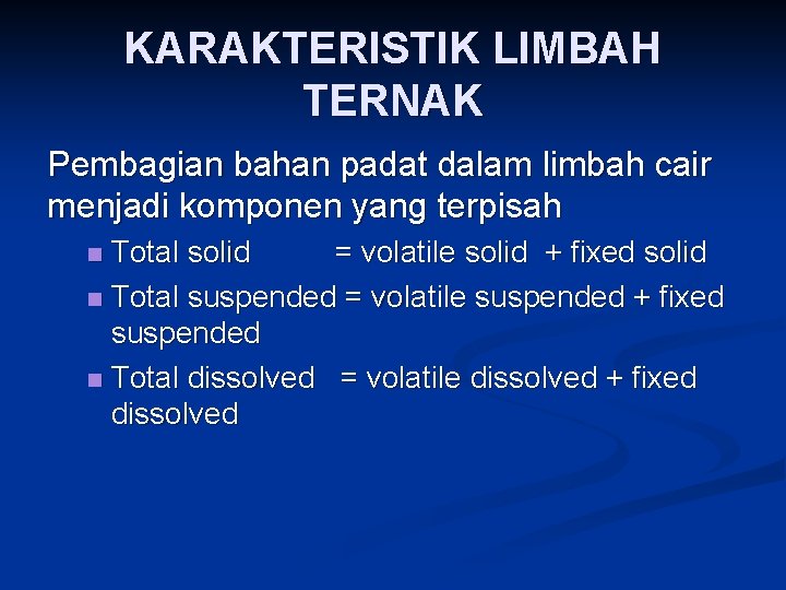 KARAKTERISTIK LIMBAH TERNAK Pembagian bahan padat dalam limbah cair menjadi komponen yang terpisah Total