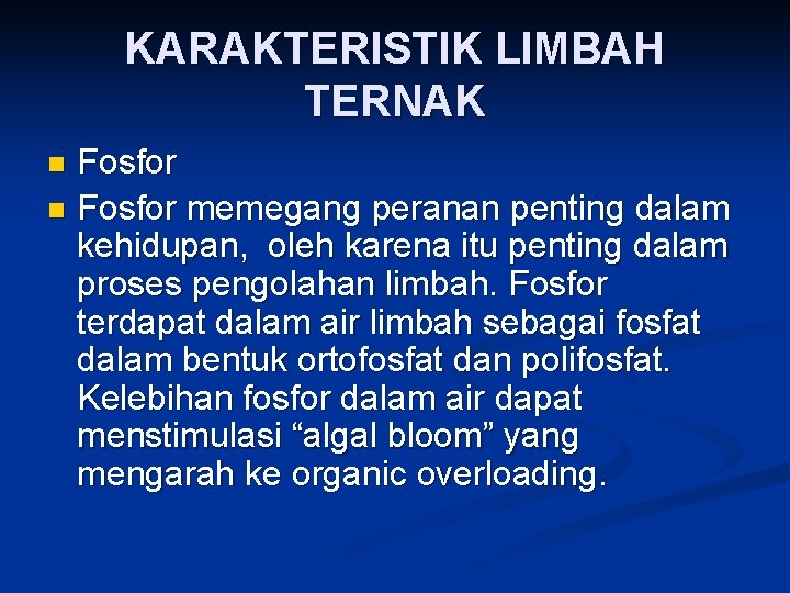 KARAKTERISTIK LIMBAH TERNAK Fosfor n Fosfor memegang peranan penting dalam kehidupan, oleh karena itu