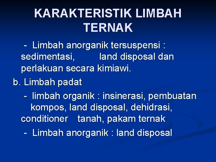 KARAKTERISTIK LIMBAH TERNAK - Limbah anorganik tersuspensi : sedimentasi, land disposal dan perlakuan secara