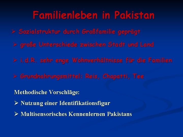Familienleben in Pakistan Ø Sozialstruktur durch Großfamilie geprägt Ø große Unterschiede zwischen Stadt und