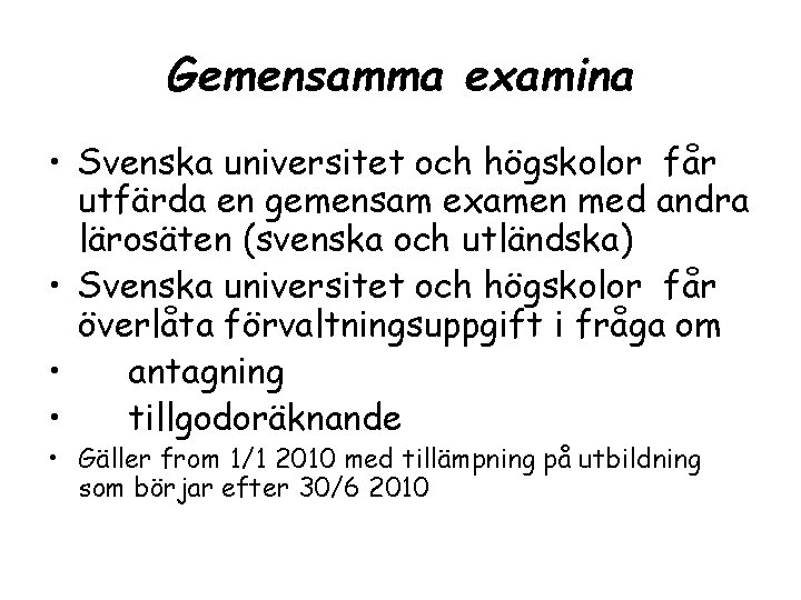 Gemensamma examina • Svenska universitet och högskolor får utfärda en gemensam examen med andra