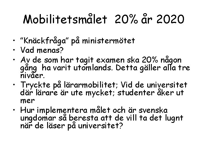 Mobilitetsmålet 20% år 2020 • ”Knäckfråga” på ministermötet • Vad menas? • Av de