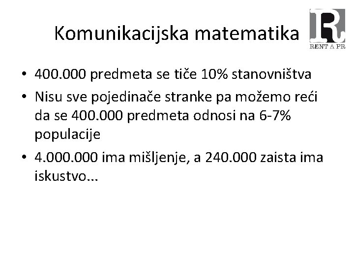 Komunikacijska matematika • 400. 000 predmeta se tiče 10% stanovništva • Nisu sve pojedinače