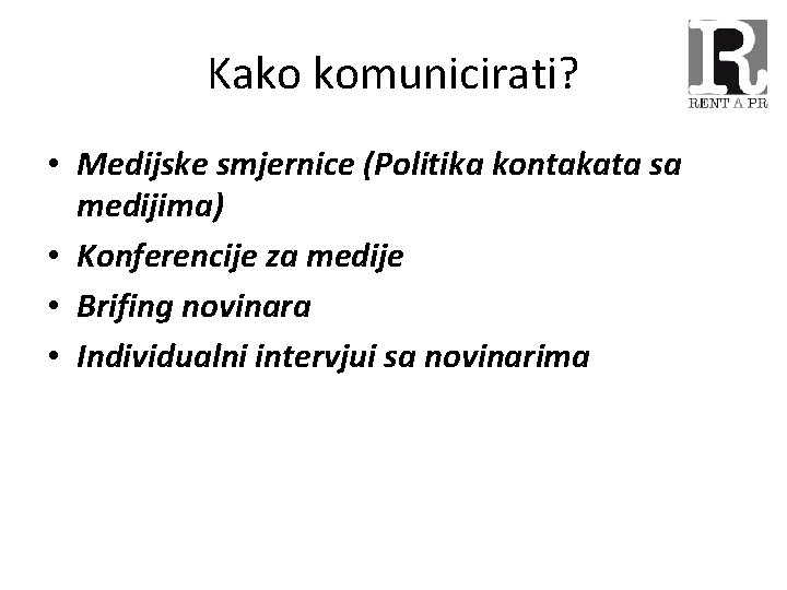 Kako komunicirati? • Medijske smjernice (Politika kontakata sa medijima) • Konferencije za medije •