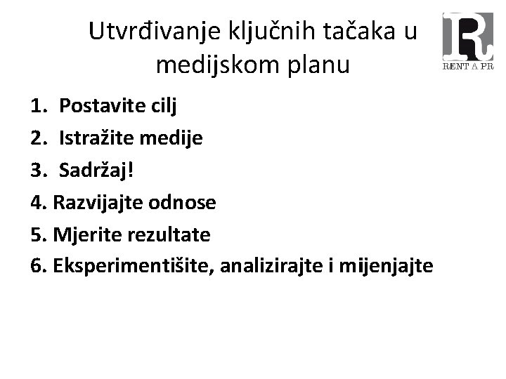 Utvrđivanje ključnih tačaka u medijskom planu 1. Postavite cilj 2. Istražite medije 3. Sadržaj!