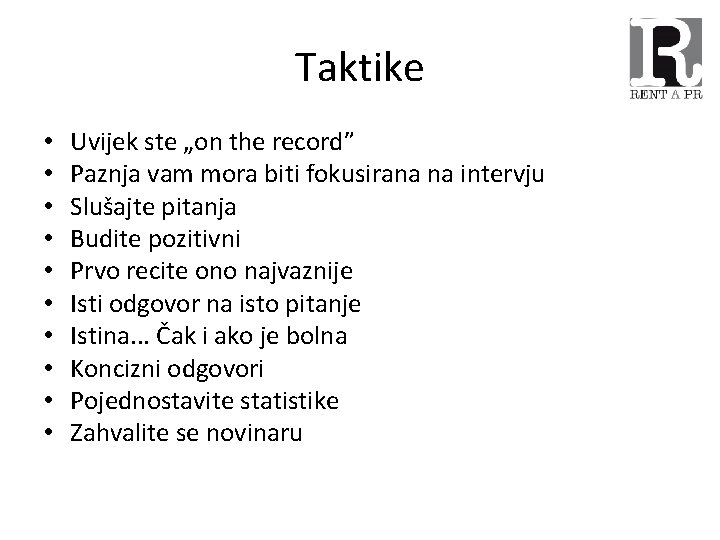 Taktike • • • Uvijek ste „on the record” Paznja vam mora biti fokusirana