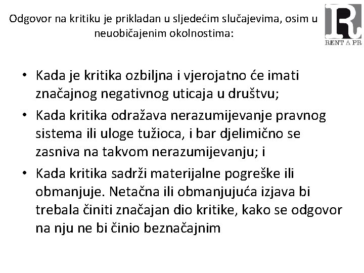 Odgovor na kritiku je prikladan u sljedećim slučajevima, osim u neuobičajenim okolnostima: • Kada