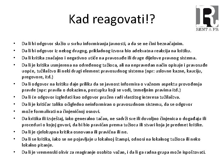 Kad reagovati!? • • • Da li bi odgovor služio u svrhu informiranja javnosti,