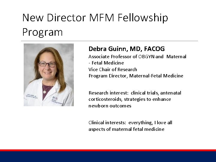 New Director MFM Fellowship Program Debra Guinn, MD, FACOG Associate Professor of OBGYN and