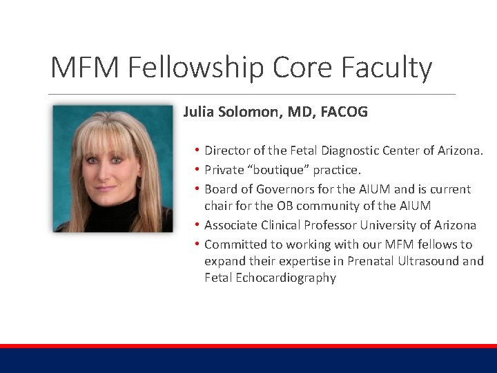 MFM Fellowship Core Faculty Julia Solomon, MD, FACOG • Director of the Fetal Diagnostic