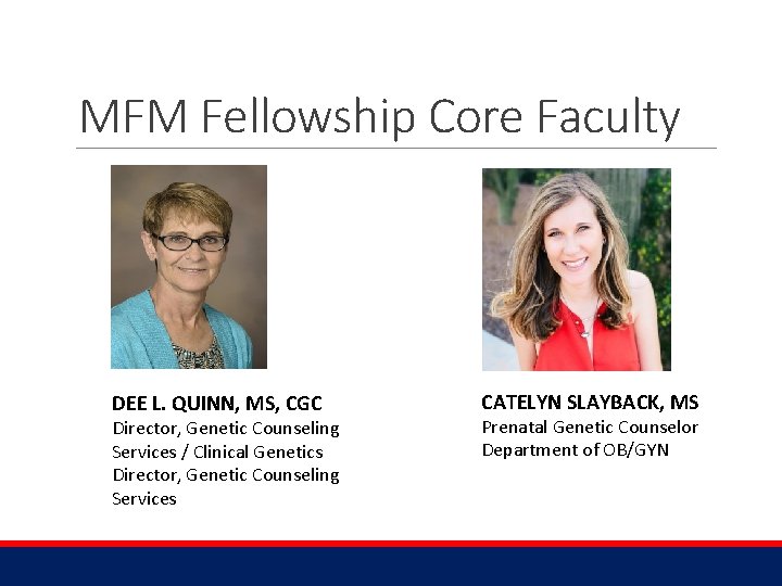 MFM Fellowship Core Faculty DEE L. QUINN, MS, CGC Director, Genetic Counseling Services /