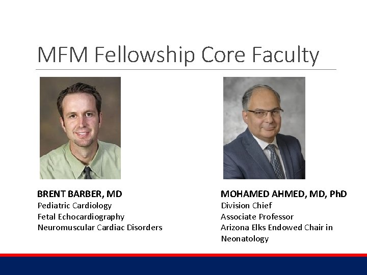 MFM Fellowship Core Faculty BRENT BARBER, MD Pediatric Cardiology Fetal Echocardiography Neuromuscular Cardiac Disorders