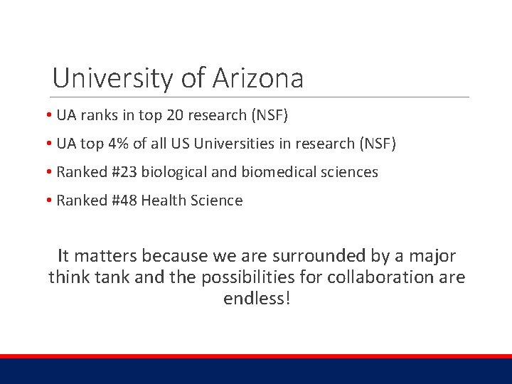 University of Arizona • UA ranks in top 20 research (NSF) • UA top