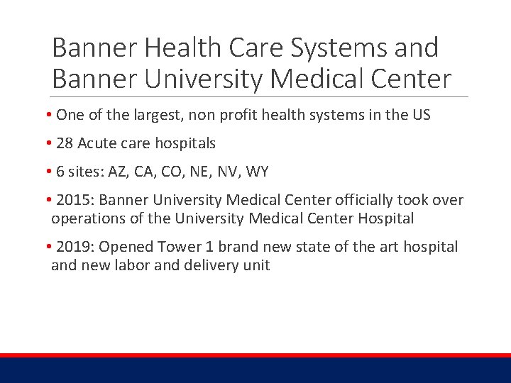 Banner Health Care Systems and Banner University Medical Center • One of the largest,