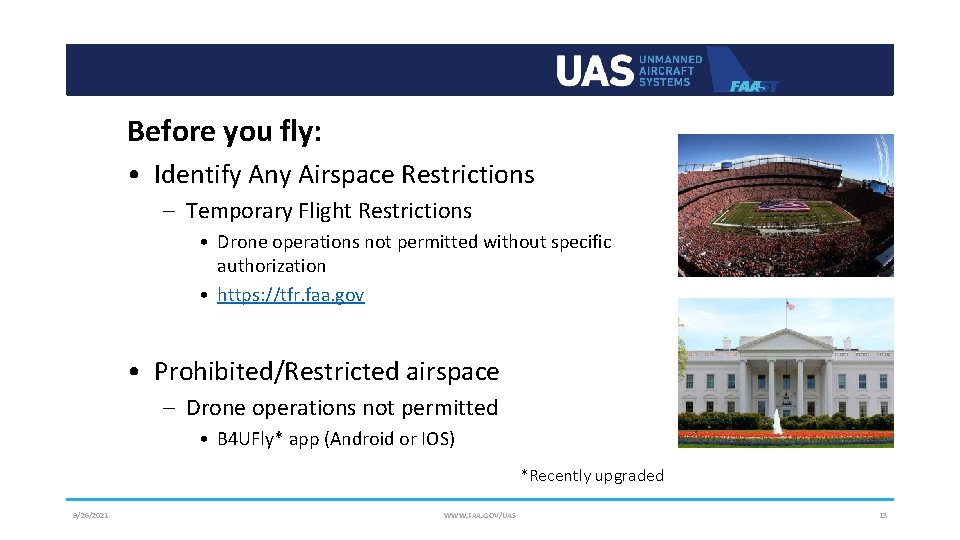 Before you fly: • Identify Any Airspace Restrictions – Temporary Flight Restrictions • Drone