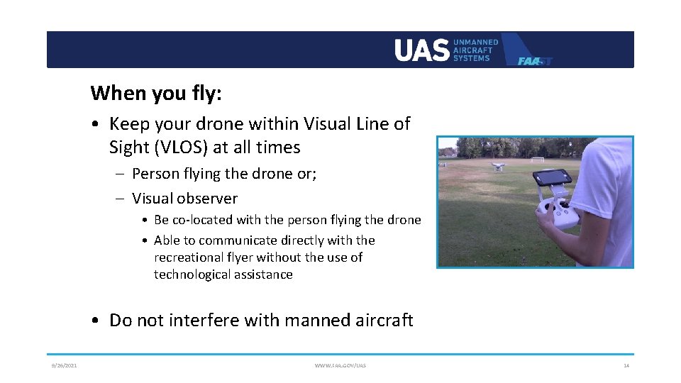 When you fly: • Keep your drone within Visual Line of Sight (VLOS) at
