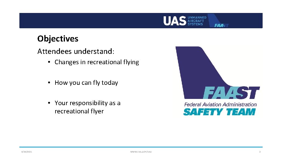 Objectives Attendees understand: • Changes in recreational flying • How you can fly today
