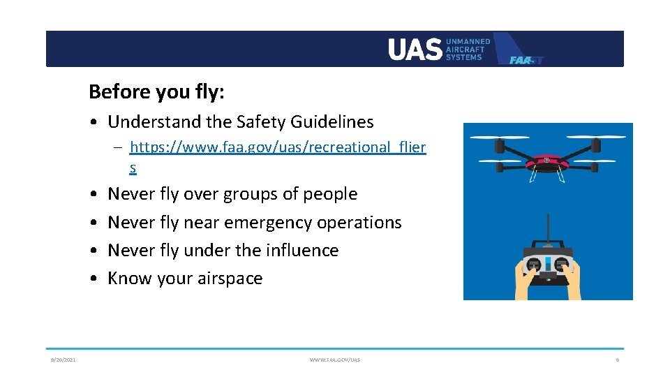 Before you fly: • Understand the Safety Guidelines – https: //www. faa. gov/uas/recreational_flier s